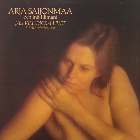 Arja Saijonmaa Och Inti-Illimani* – Jag Vill Tacka Livet ( LP, Album 1979)