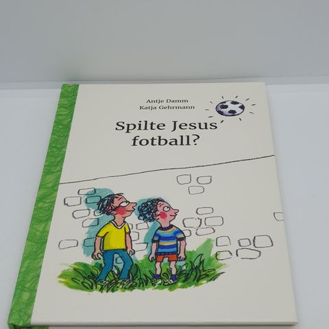 Spilte Jesus fotball? - Antje Damm, Katja Gehrmann