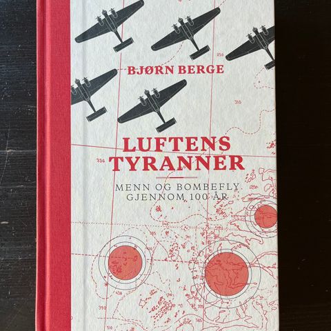 Bjørn Berge - Luftens tyranner. Menn og bombefly gjennom 100 år