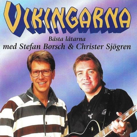 Vikingarna Med Stefan Borsch & Christer Sjögren – Bästa Låtarna