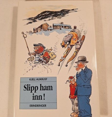 Slipp ham inn! – erindringer – Kjell Aukrust