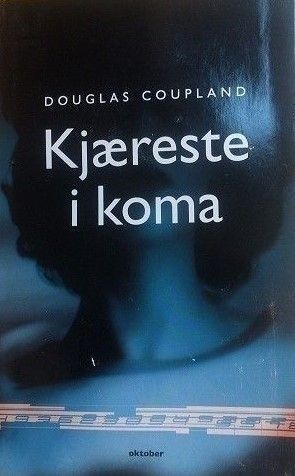 Douglas Coupland: "Kjæreste i koma"