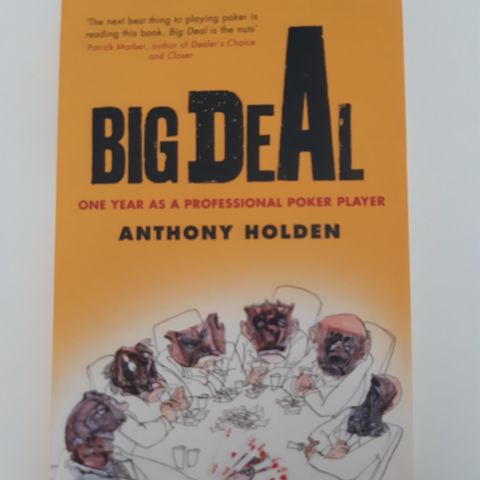 "BIG DEAL. ONE YEAR AS A PROFESSIONAL POKER PLAYER " ANTHONY HOLDEN