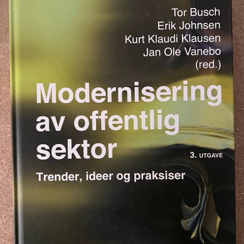 Modernisering av offentlig sektor - trender, ideer og praksiser. 3 utgave