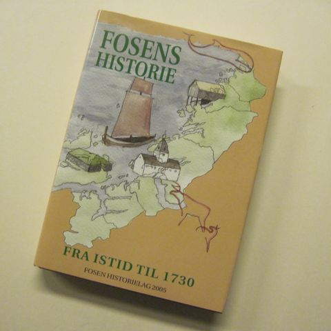Fosens Historie. Fra Istid til 1730. (Rikt illustrert praktbok). Se bokomtale.