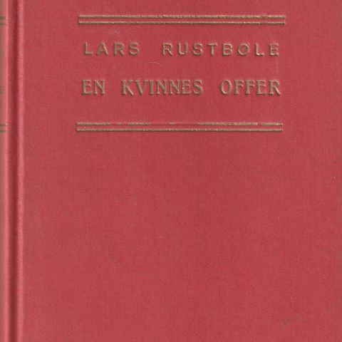 Lars Rustbøle  En kvinnes offer Oslo Norsk Litteraturselskap 1940 innb.
