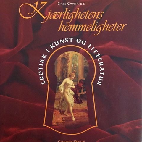 KJÆRLIGHETENS HEMMELIGHETER.  EROTIKK I KUNST OG LITTERATUR.