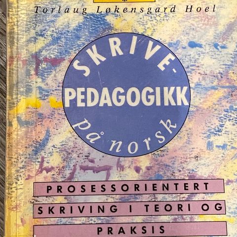 Skrivepedagogikk på norsk Prosessorientert skriving i teori og praksis