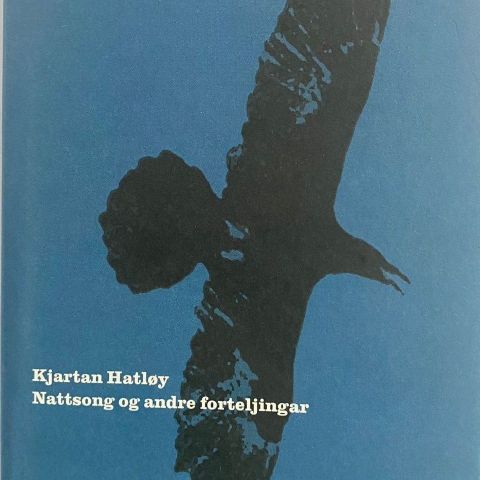 Kjartan Hatløy:"Nattsong og andre forteljingar"