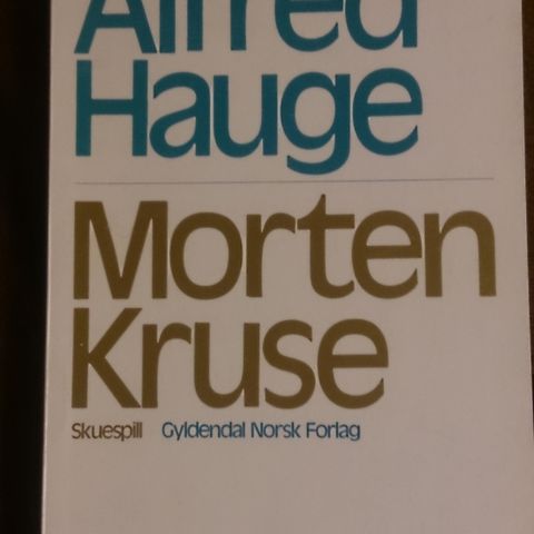 Alfred Hauge: Morten Kruse. Skuespill