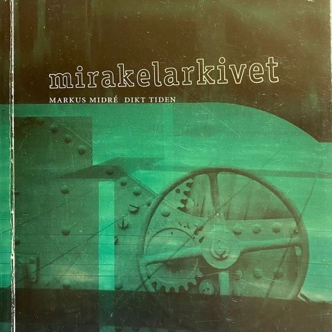 Markus Midre: "Mirakelarkivet". Dikt