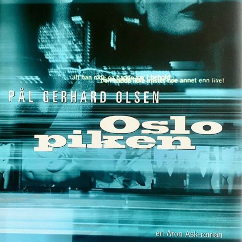 Pål Gerhard Olsen: "Oslopiken". En Aron Ask-roman