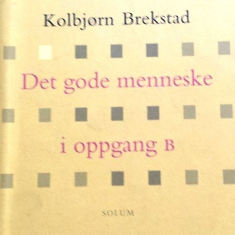 Kolbjørn Brekstad: Det gode menneske i oppgang B". Roman