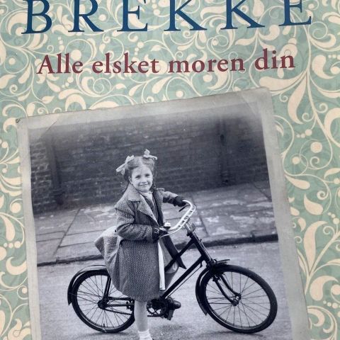 Toril Brekke: "Alle elsket moren din". Roman