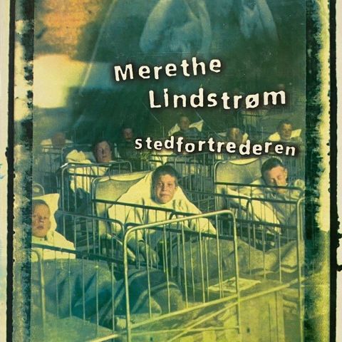 Merethe Lindstrøm: "Stedfortrederen"