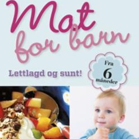 Mat for barn - lettlagd og sunt! - av Margit Vea