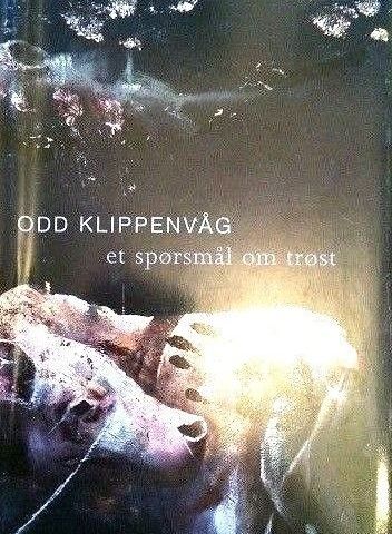 Odd Klippenvåg: "Et spørsmål om trøst" . Noveller.
