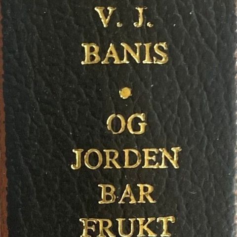 V. J. Banis: "Og jorden bar frukt"