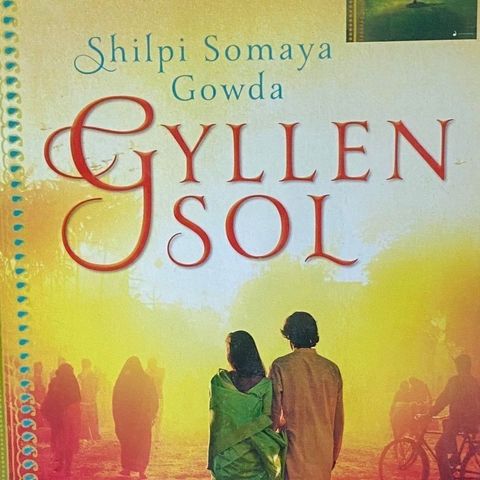 Shilpi Somaya Gowda: "Gyllen sol". Paperback