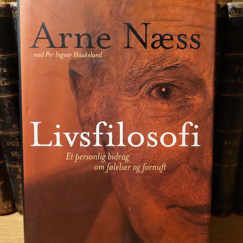 Arne Næss: Livsfilosofi- et personlig bidrag om følelser og fornuft