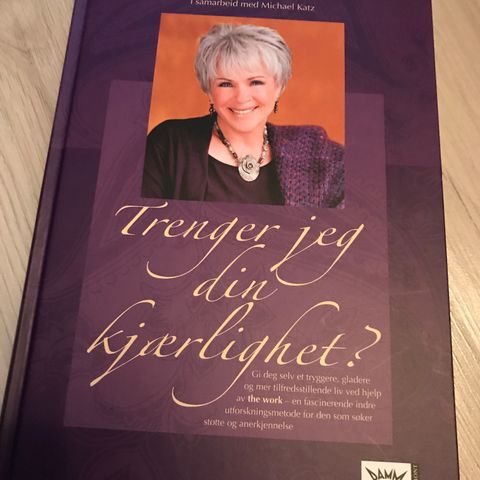 Byron Katie - trenger jeg din kjærlighet ?