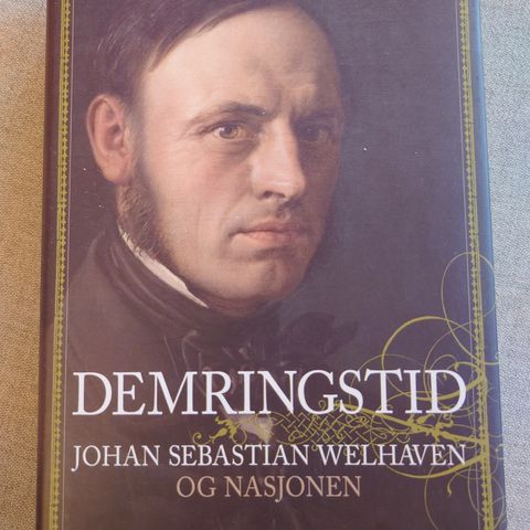 Demringstid. Johan Sebastian Welhaven og nasjonen - Anne-Lise Seip