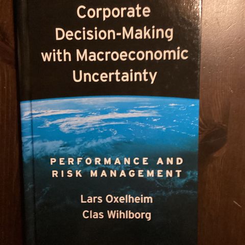 Oxelheim/ Wihlborg: Corporate decision-making with Macroeconomic Uncertainity