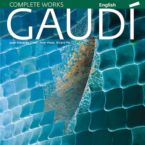 Gaudi - Complete Works - Introduction to his Architecture