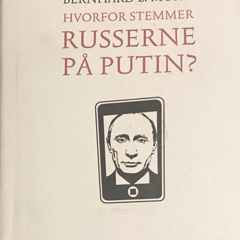 Berhard L. Mohr: "Hvorfor stemmer russerne på Putin?"