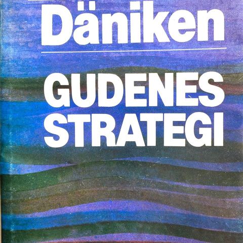 Erich von Däniken: "Gudenes strategi. Verdens åttende underverk"