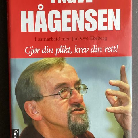 YNGVE HÅGENSEN- 1 meget flott bok«GJØR DIN PLIKT, KREV DIN RETT»2004, 324 s