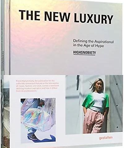 The New Luxury - Highsnobiety: Defining the Aspirational in the Age of Hype