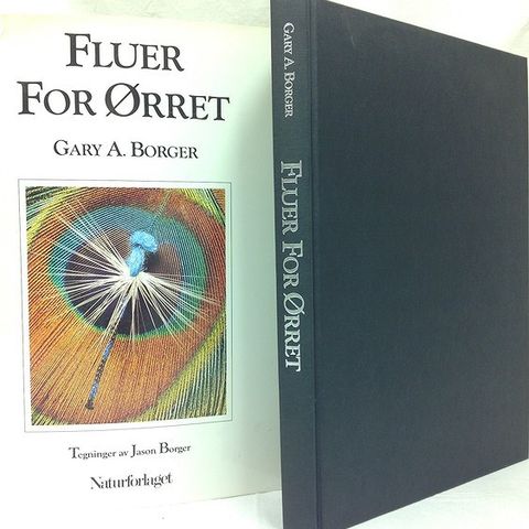 FLUER FOR ØRRET. GARY A. BORGER. NATURFORLAGET. 1992