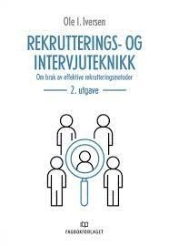 Ole I. Iversen: Rekrutterings- og intervjuteknikk 2. utgave