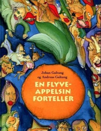 En flyveappelsin forteller. Barnebøker Johan Galtung, Andreas Galtung