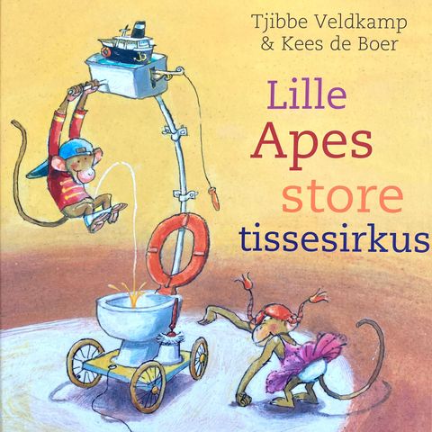 Lille apes store tissesirkus. Barnebøker Tjibbe Veldkamp, Kees de Boer