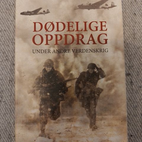 DØDELIGE OPPDRAG UNDER ANDRE VERDENSKRIG - Rasmus Dahlberg. SOM NY!