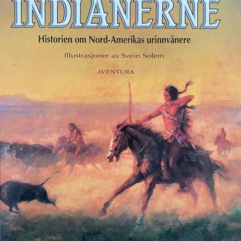 Indianere. Historien om Nord-Amerikas urinnvånere. Finn Arnesen, Svein Solem