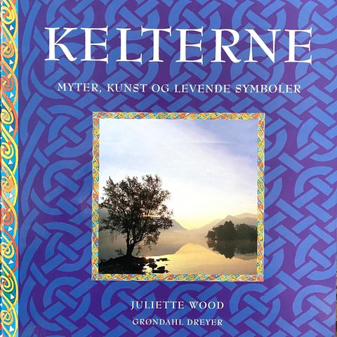 Kelterne. Myter, kunst og levende symboler. Juliette Wood