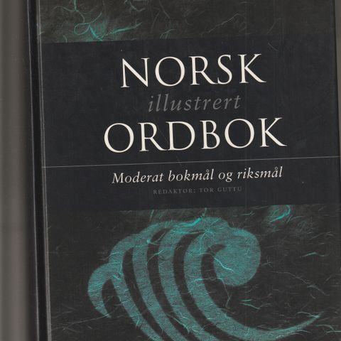 Redaktør Tor Guttu Norsk illustrert Ordbok  Moderat bokmål og riksmål 1993