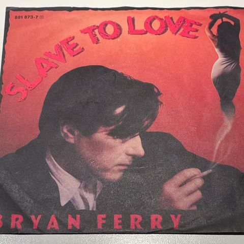 BRYAN FERRY – Slave To Love – 7" (vest-tysk utgivelse)