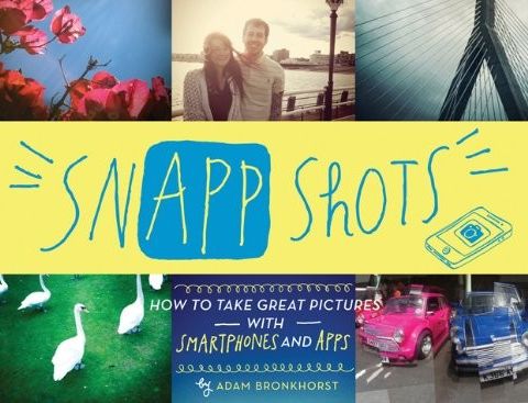 SnApp Shots - How to Take Great Pictures with Smartphones and Apps