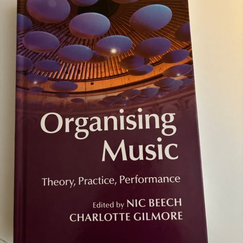 Organising Music, Theory, Practice, Performance - Nic Beech & Charlotte Gilmore