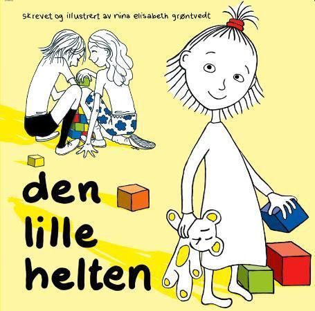 Den lille helten. Fra 4 år. Barnebøker Nina Elisabeth Grøntvedt