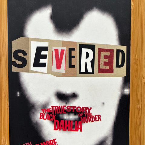 True crime-bok: Severed - The True Story of The Black Dahlia Murder