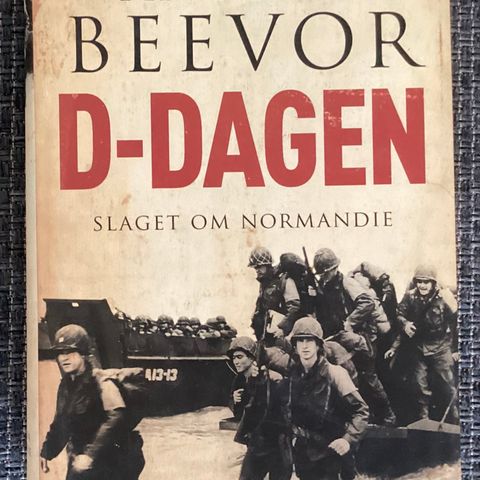 «D-DAGEN- SLAGET OM NORMANDIE»av ANTONY BEEVOR. 2009. H.23,5 cm B. 16 cm.640 s