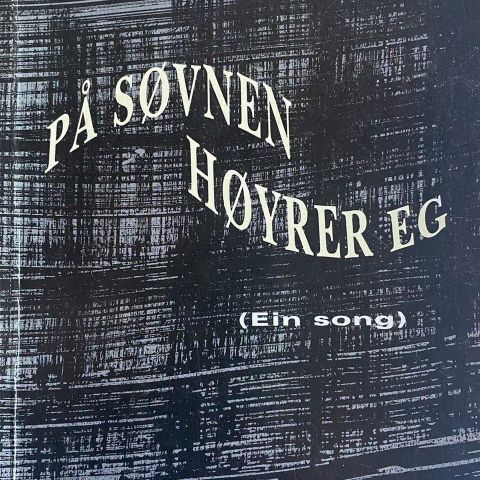 Rolf Sagen: "På søvnen høyrer eg. (ein song)