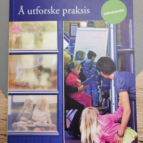 Pensum  "Å utforske praksis - barnehagen" . Ruth Jensen og Astrid Lill Kranmo