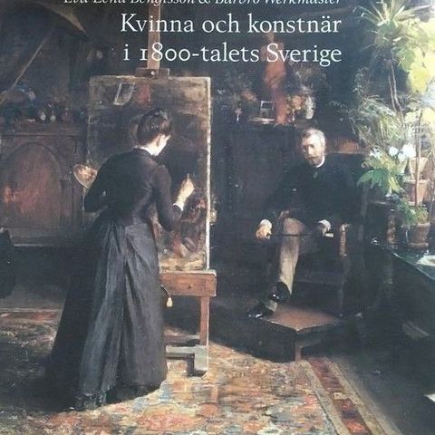 "Kvinna och konstnär i 1800-talets Sverige". Svensk