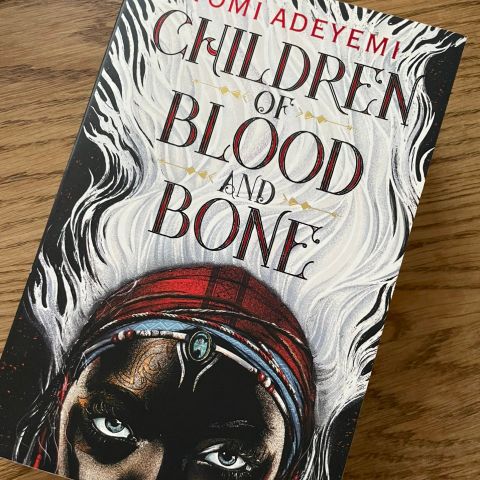 "Children of Blood and Bone" Tomi Adeyemi